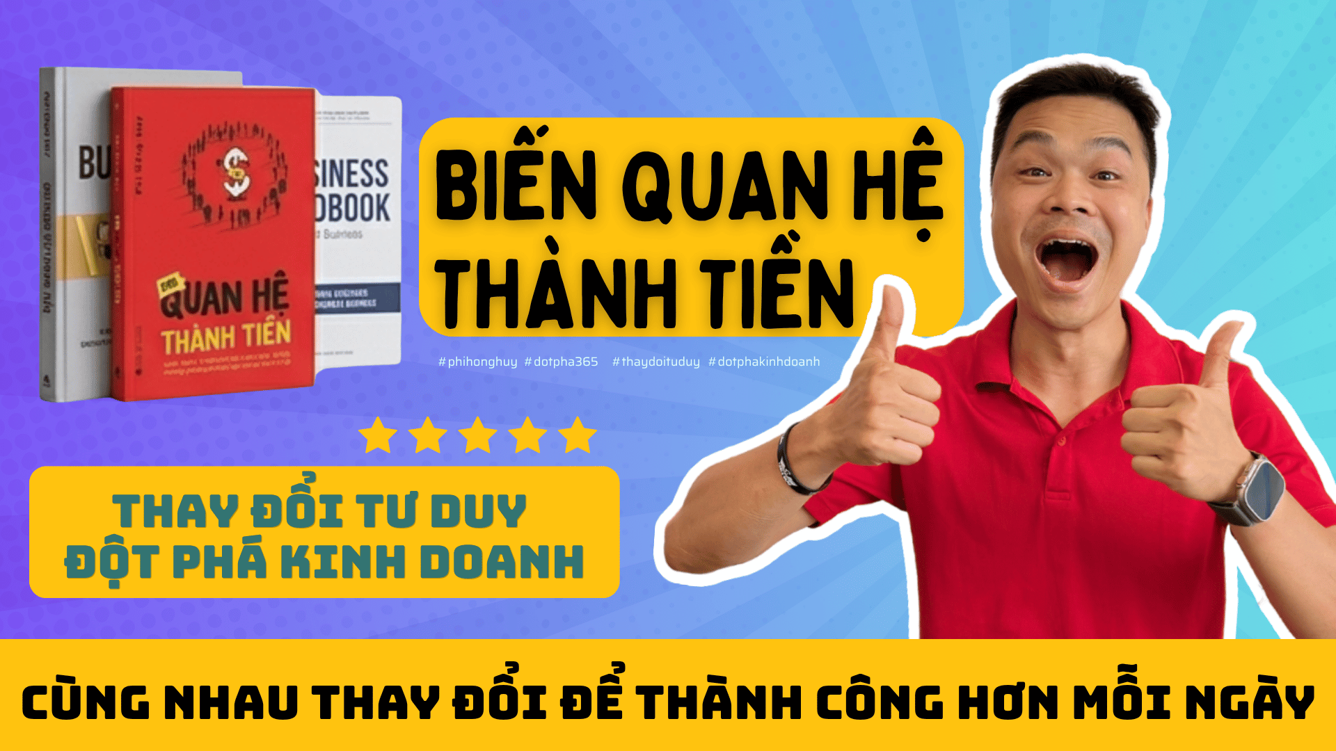 Biến Quan Hệ Thành Tiền - Phi Hồng Huy