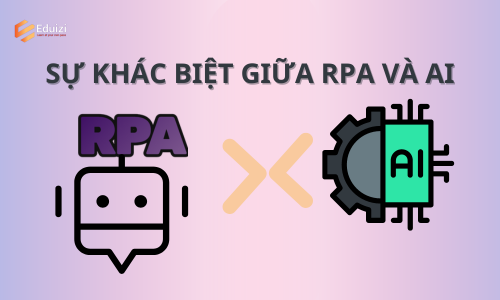 Khám phá sự khác biệt giữa RPA và AI