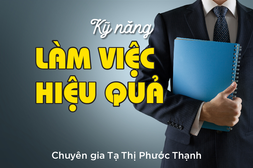 Kỹ Năng Làm Việc Hiệu Quả