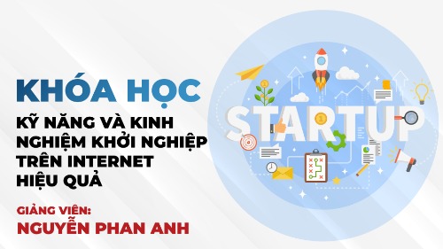 Kỹ năng và kinh nghiệm Khởi nghiệp trên mạng Internet hiệu quả