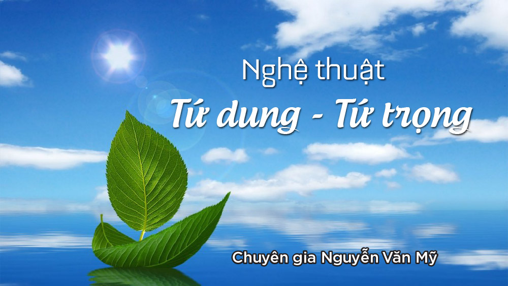 Nghệ Thuật Tứ Dung - Tứ Trọng