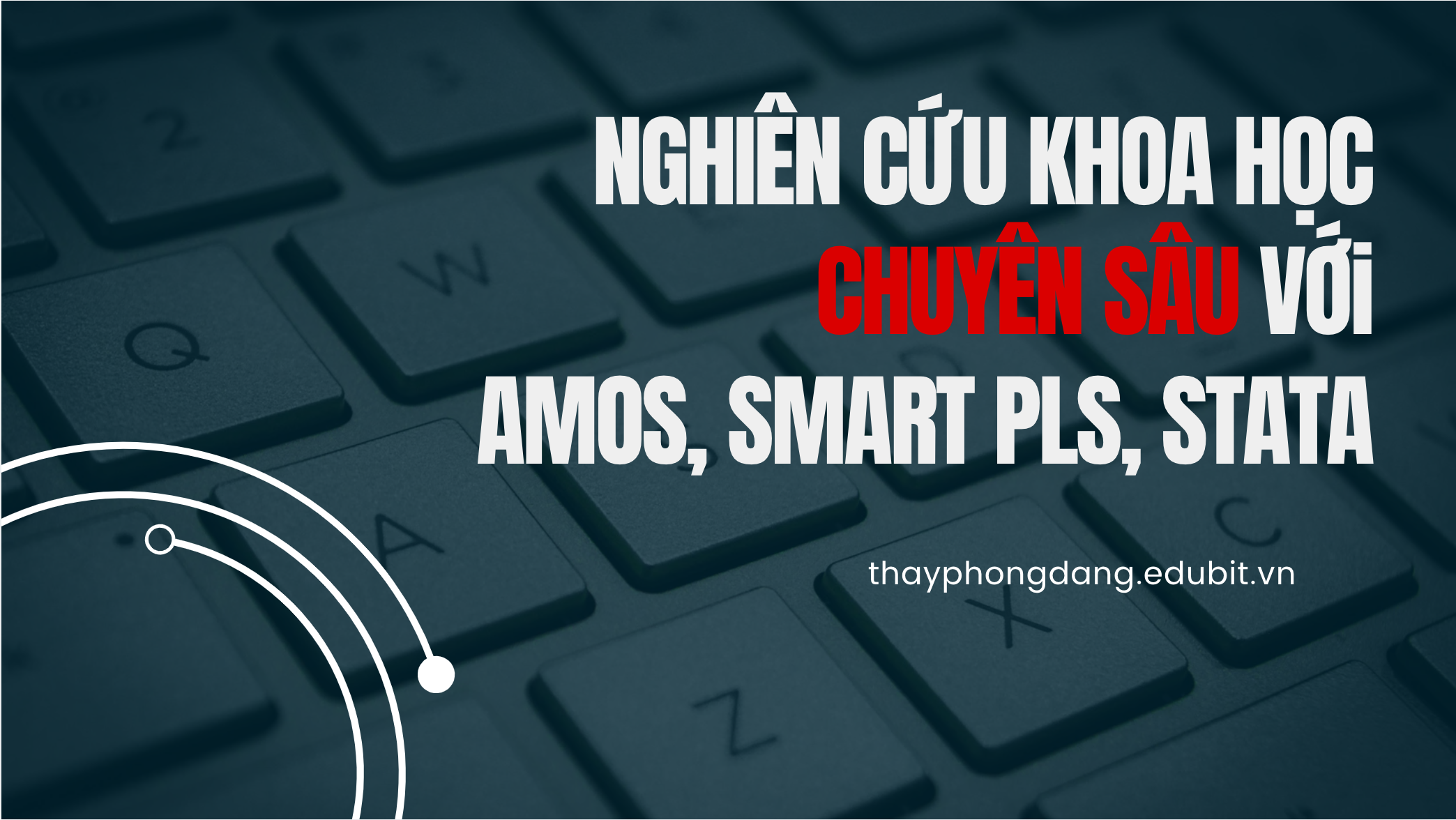 NGHIÊN CỨU KHOA HỌC CHUYÊN SÂU VỚI AMOS, SMART PLS, STATA