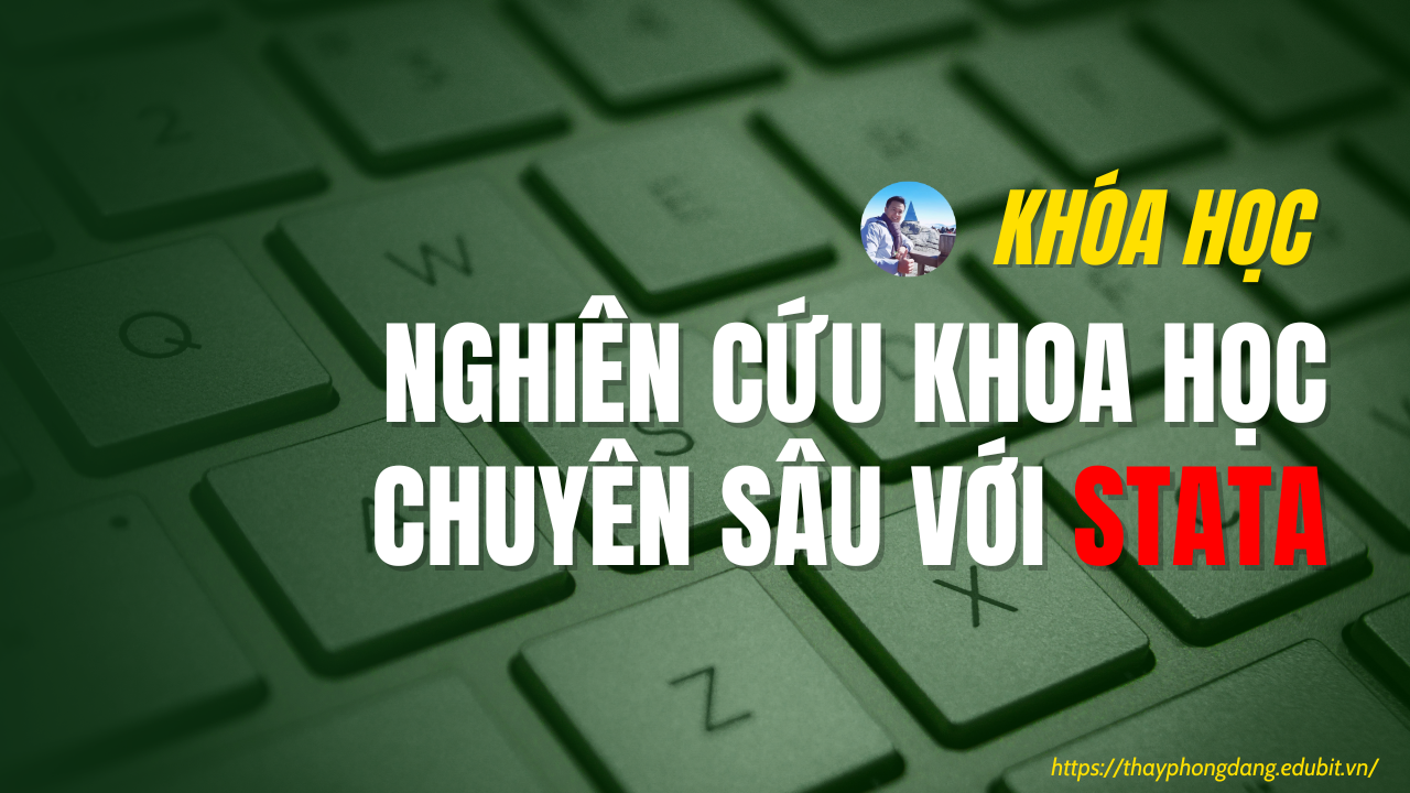 NGHIÊN CỨU KHOA HỌC CHUYÊN SÂU VỚI PHẦN MỀM STATA