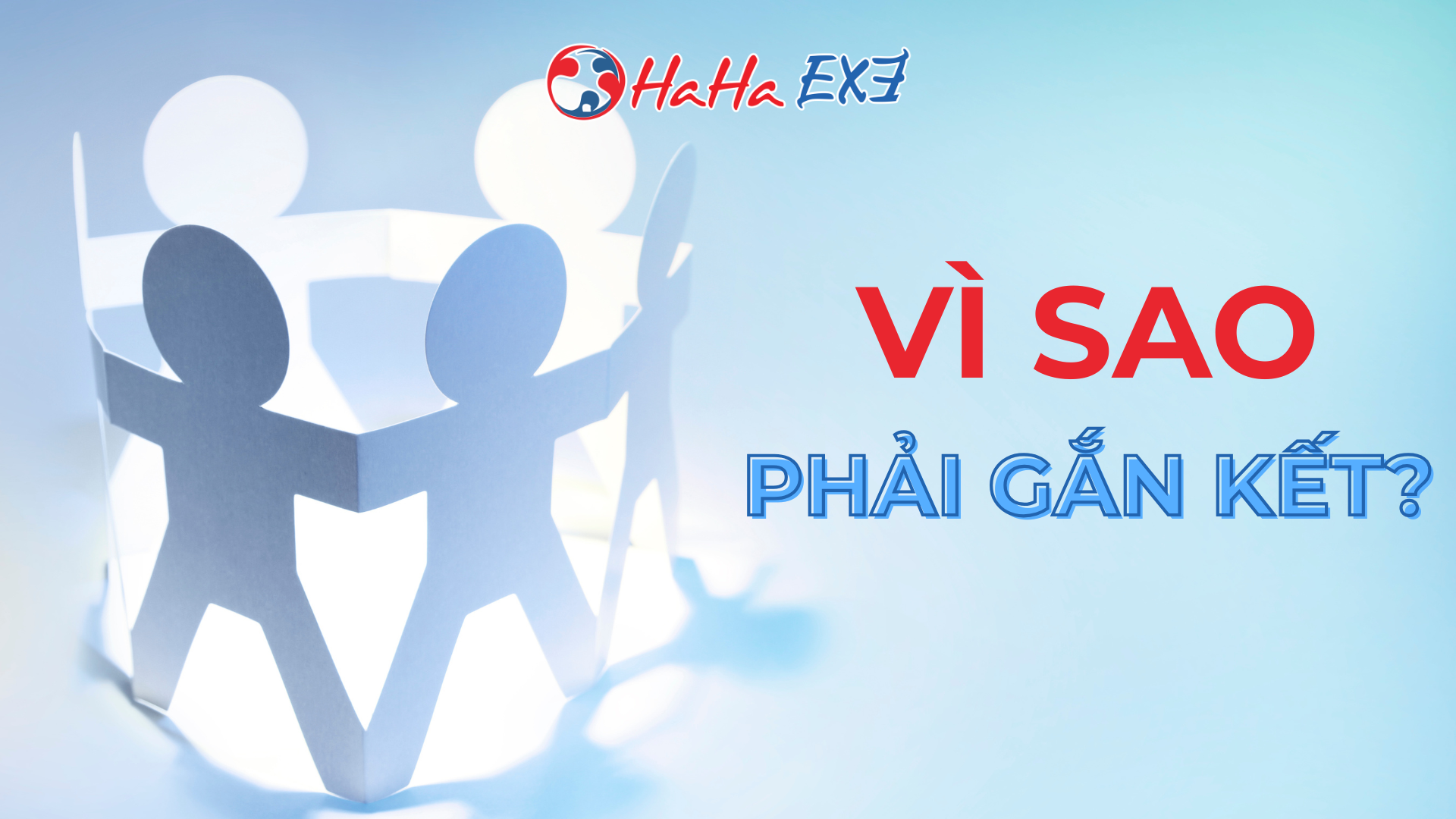 VÌ SAO PHẢI GẮN KẾT?