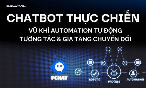 Chatbot Thực Chiến – Vũ Khí Automation Tự Động Tương Tác & Gia Tăng Chuyển Đổi