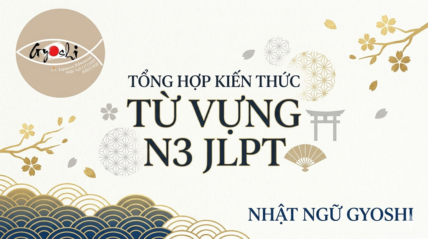 [N3]_TỔNG HỢP KIẾN THỨC TỪ VỰNG N3 JLPT