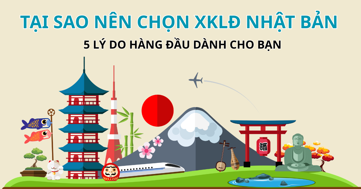 🇯🇵 5 Lý Do Nên Chọn Nhật Bản Khi Đi Xuất Khẩu Lao Động
                             