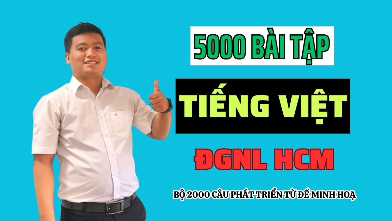 [2K9] 5000 BÀI TẬP TIẾNG VIỆT THI ĐGNL HCM