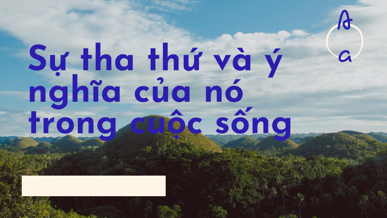 Sự tha thứ và ý nghĩa của nó trong cuộc sống