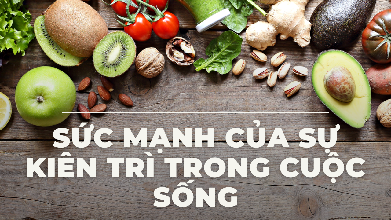 Sức mạnh của sự kiên trì trong cuộc sống