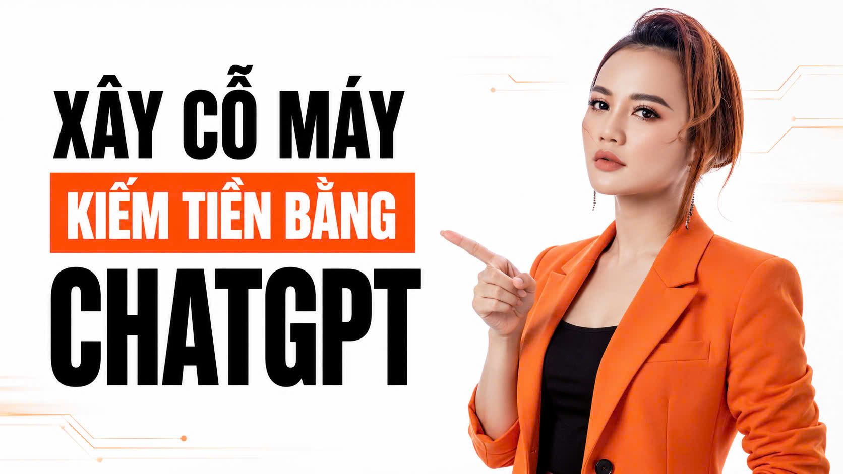 XÂY CỖ MÁY KIẾM TIỀN BẰNG CHATGPT