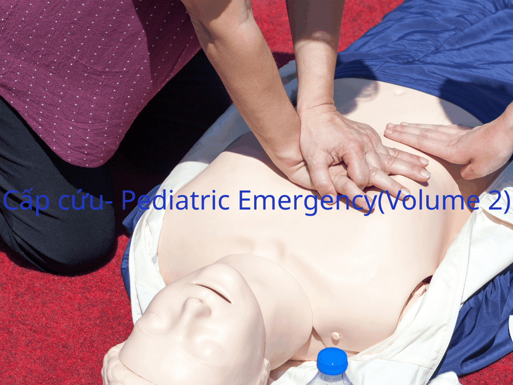 Cấp cứu- Pediatric Emergency (volume 2)
