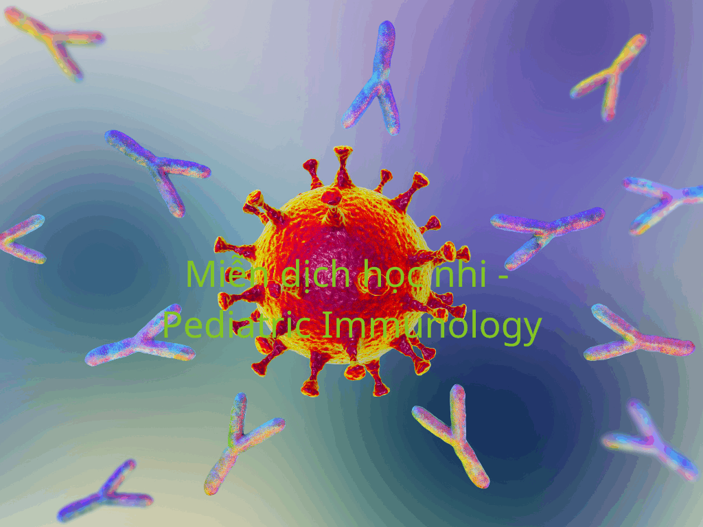 Miễn dịch học nhi - Pediatric Immunology