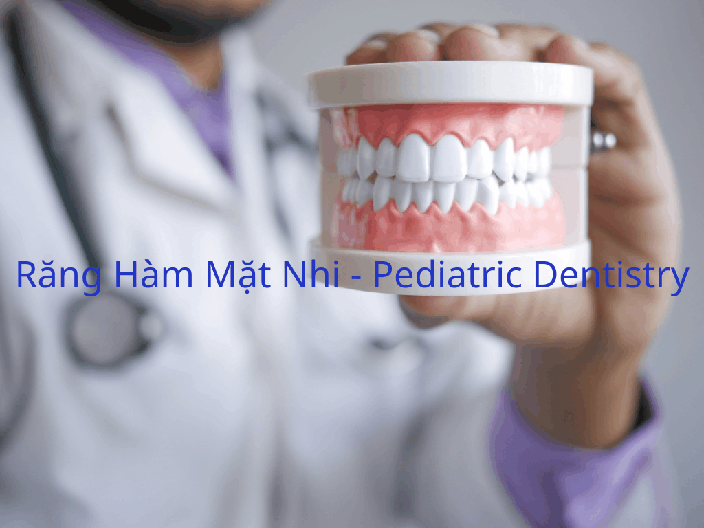 Răng Hàm Mặt Nhi - Pediatric Dentistry