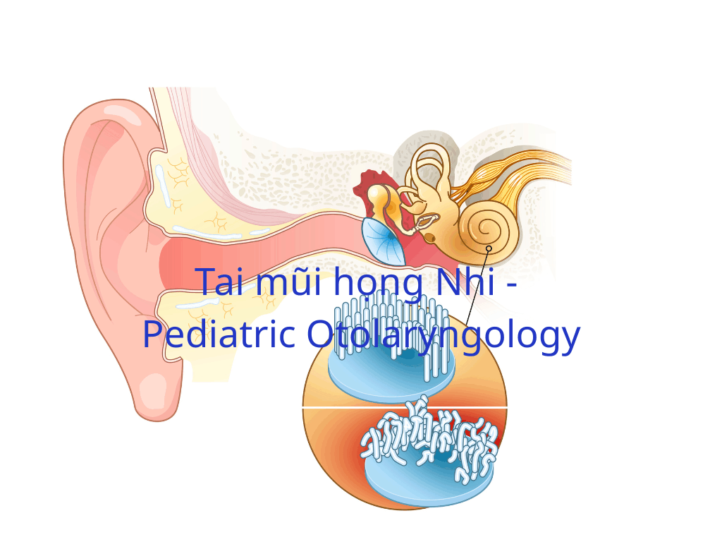 Tai mũi họng Nhi - Pediatric Otolaryngology