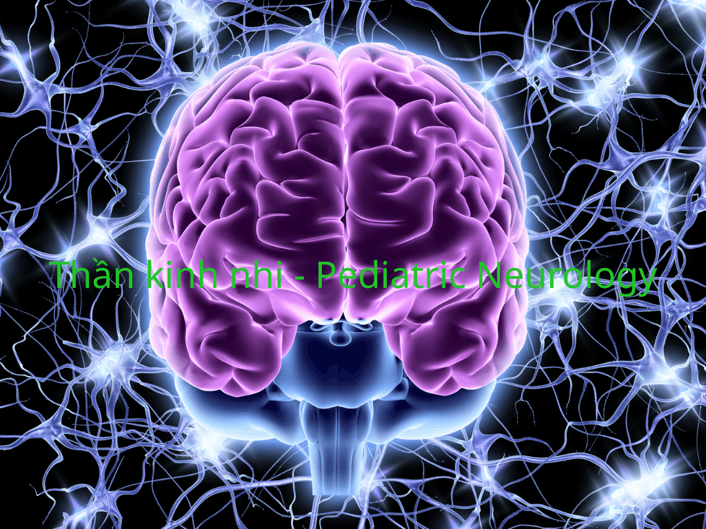Thần kinh nhi - Pediatric Neurology