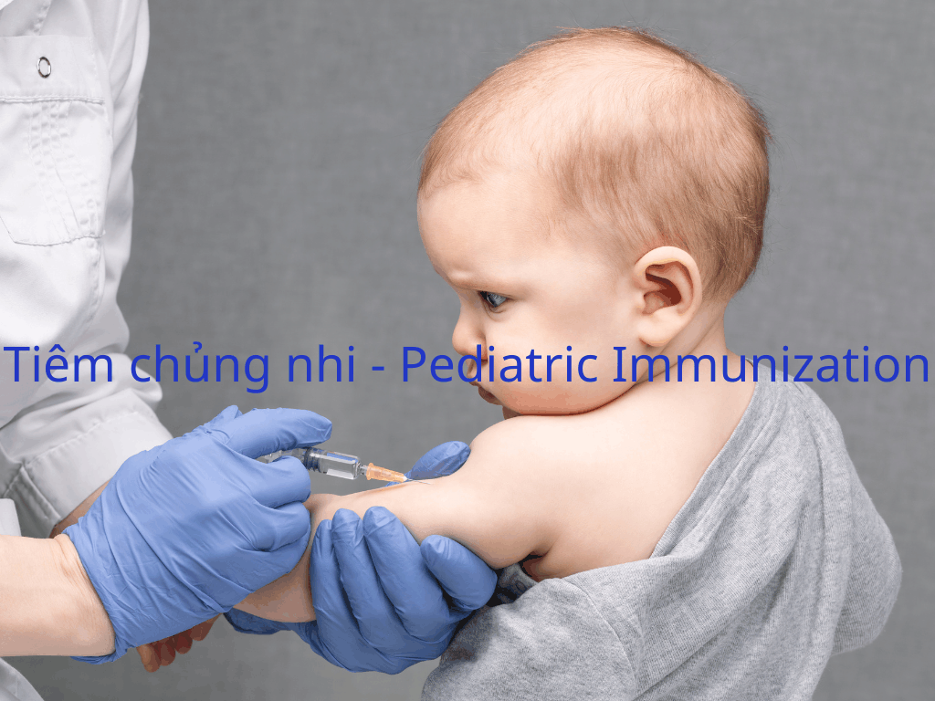 Tiêm chủng nhi - Pediatric Immunization