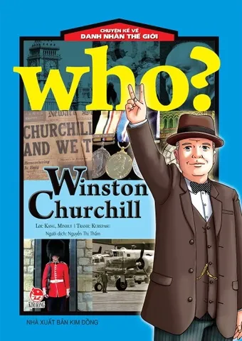 Who? Chuyện kể về danh nhân thế giới - Winston Churchill