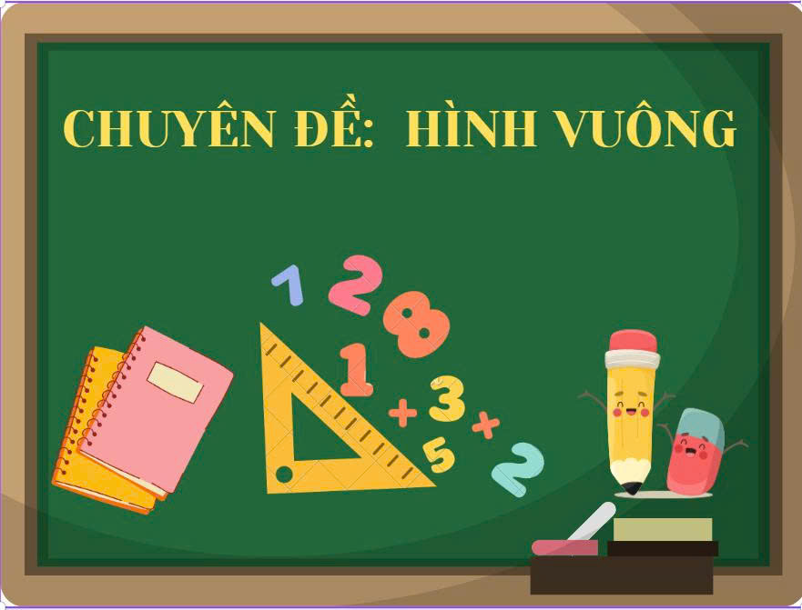Lớp 8 - Chương V. Chuyên đề : Hình vuông - 20 bài học