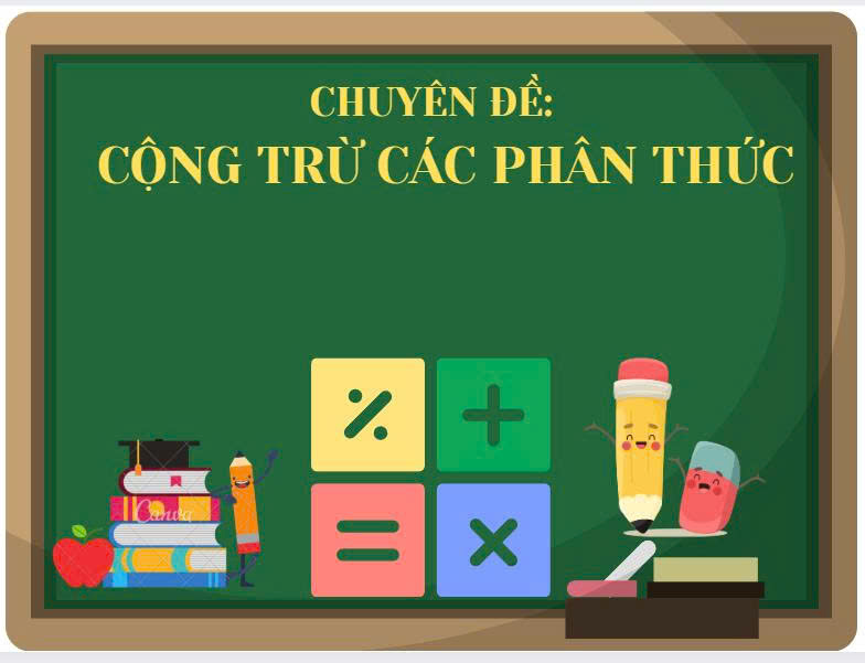 Chuyên đề: Cộng trừ các phân thức - 14 bài học
