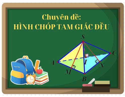 Chuyên đề: Hình chóp tam giác đều - 10 bài học