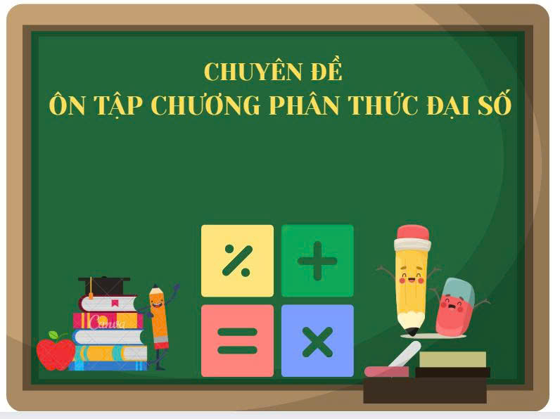 Chuyên đề: Ôn tập chương phân thức đại số - 20 bài học