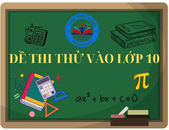ĐỀ THI THỬ VÀO LỚP 10 - ĐỀ SỐ 25 - Mở học vào tháng 1 
