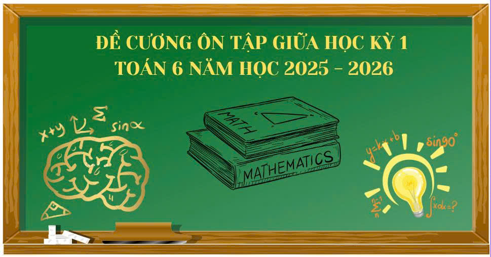 Đề cương ôn tập giữa học kỳ 1 Toán 6 - Năm học 2025 - 2026