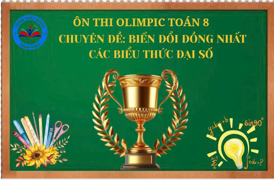Ôn thi Olimpic và thi vào các trường chuyên - Chuyên đề:  Biến đổi đồng nhất các biểu thức đại số
