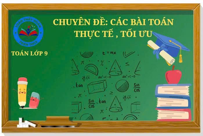 Chuyên đề: Các bài toán thực tế, tối ưu- Lớp 9
