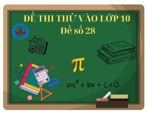 Đề thi thử vào lớp 10 số 28