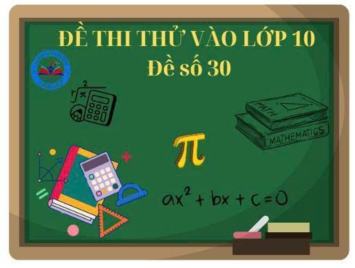 Đề thi thử vào lớp 10 số 30