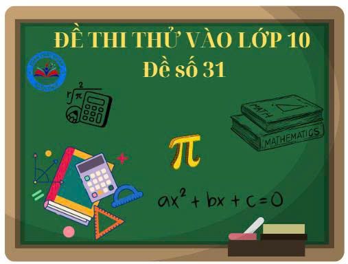 Đề thi thử vào lớp 10 số 31