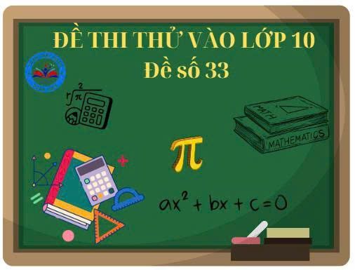 Đề thi thử vào lớp 10 số 33