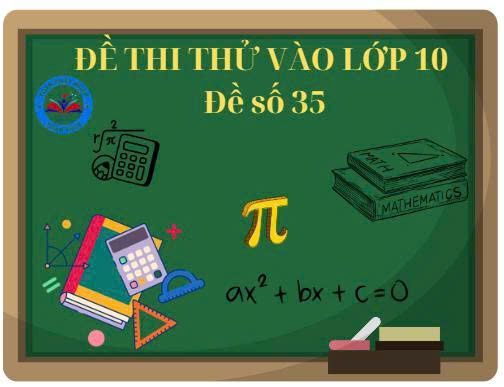 Đề thi thử vào lớp 10 số 35