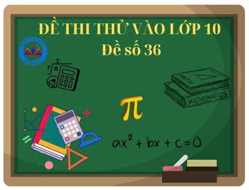 Đề thi thử vào lớp 10 số 36