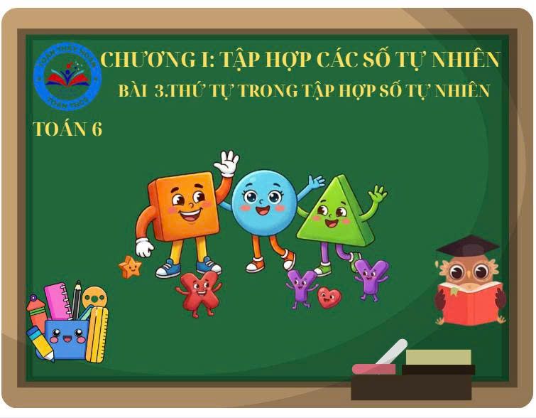 Lớp 6 - Chương 1. Bài 3. Thứ tự trong tập hợp các số tự nhiên