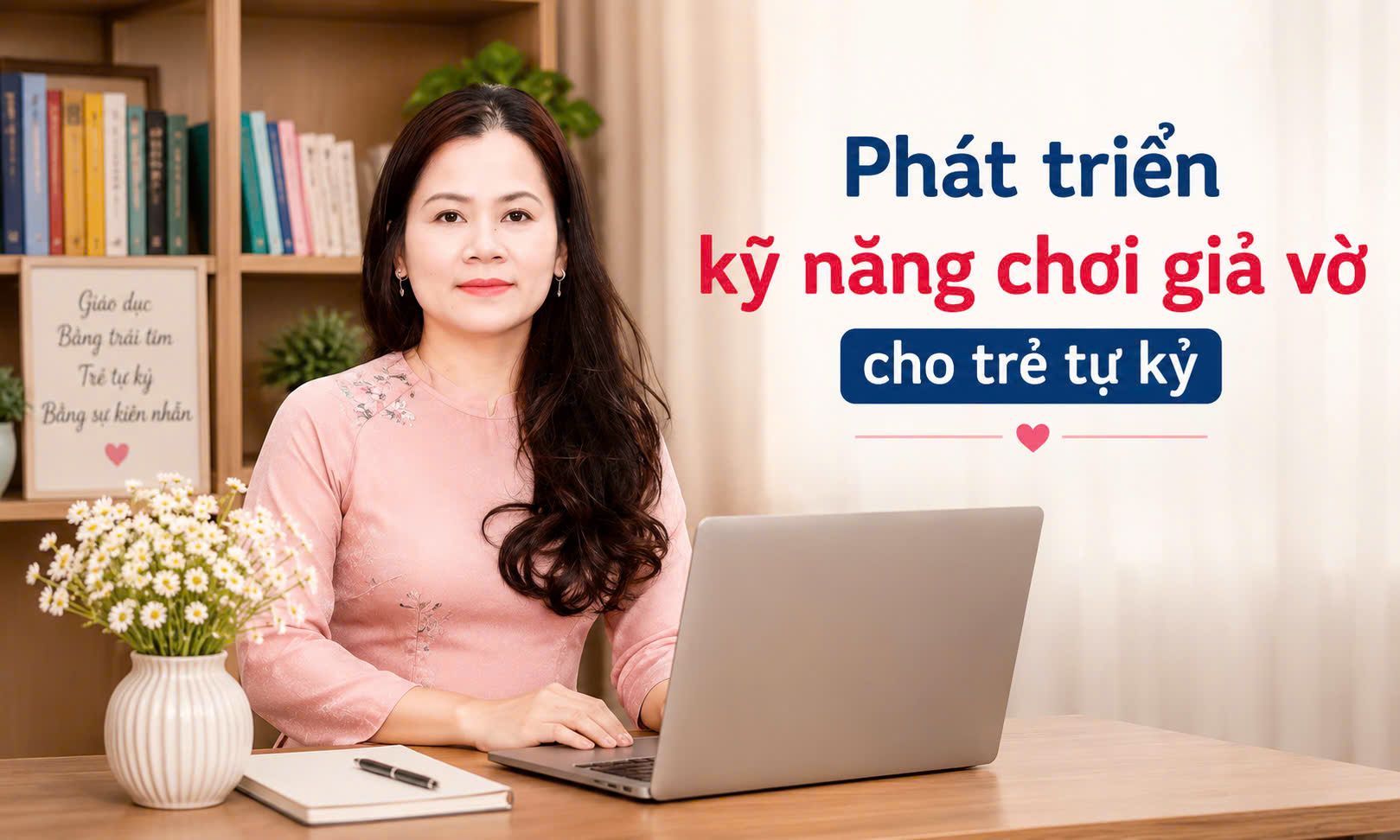 PHÁT TRIỂN KỸ NĂNG CHƠI GIẢ VỜ CHO TRẺ TỰ KỶ