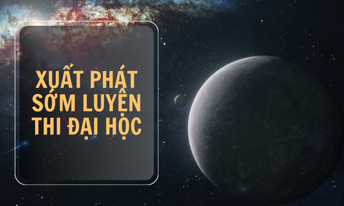 2K8-XUẤT PHÁT SỚM LUYỆN THI ĐẠI HỌC