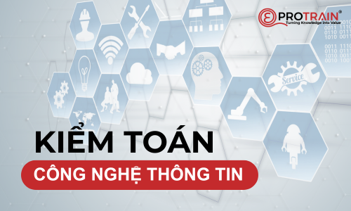 KHÓA HỌC KIỂM TOÁN CÔNG NGHỆ THÔNG TIN NÂNG CAO