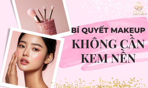 Trang Điểm Kh&ocirc;ng Cần Kem Nền &ndash; B&iacute; Quyết Makeup Nhẹ Mặt, Tự Nhi&ecirc;n Kh&ocirc;ng B&iacute; Da