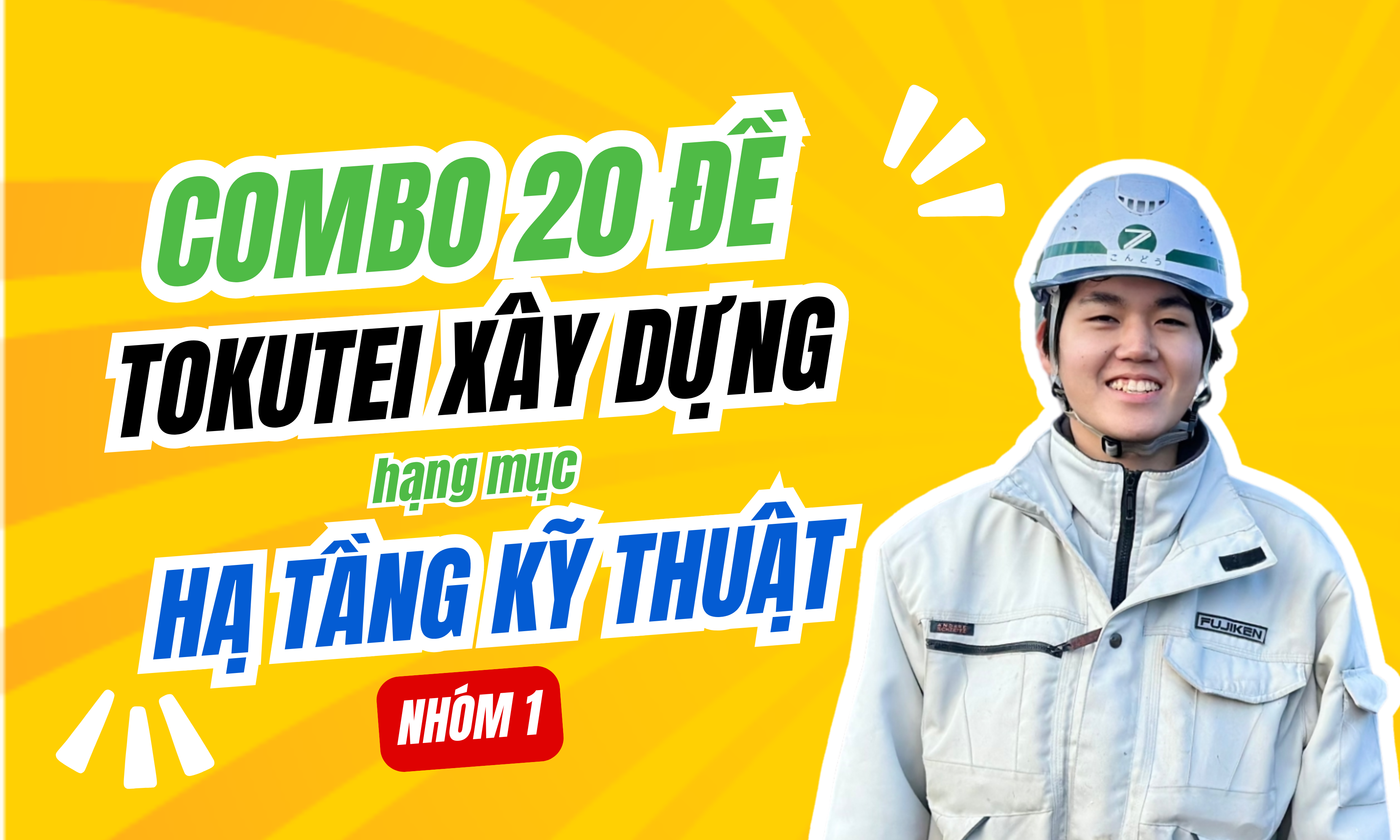 TOKUTEI 1 XÂY DỰNG - NHÓM 1 土木 (CIVIL - Doboku)
                               