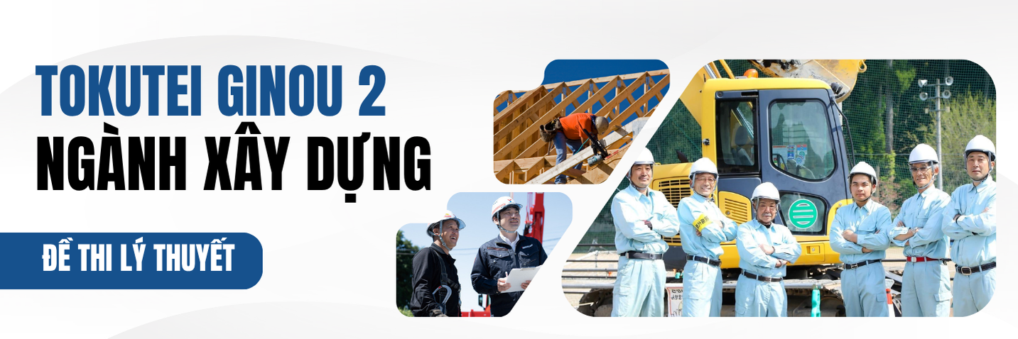 TOKUTEI 2 XÂY DỰNG - LÝ THUYẾT