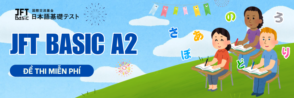 JFT A2 - ĐỀ THI THỬ MIỄN PHÍ