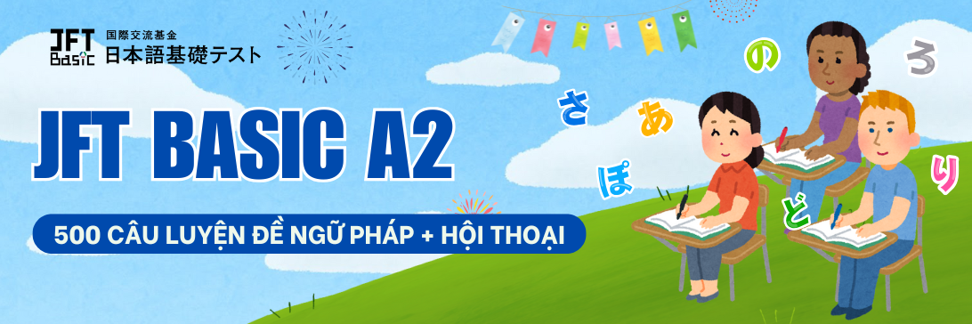 JFT A2 - LUYỆN ĐỀ NGỮ PHÁP